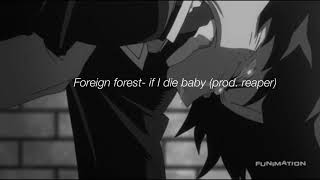foreign forest~ if I die baby (prod. reaper)