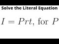 Solve the Literal Equation I = Prt for P