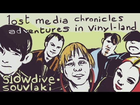 Lost Media Chronicles Episode 58/ Adventures in Vinyl Land Episode 23 - Souvlaki by Slowdive