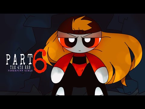 THE 4TH RRB| Part 6 | Bliss's surprise | The Powerpuffgirls and Rowdyruff boys