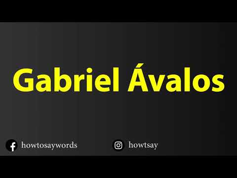 How To Pronounce Gabriel Avalos