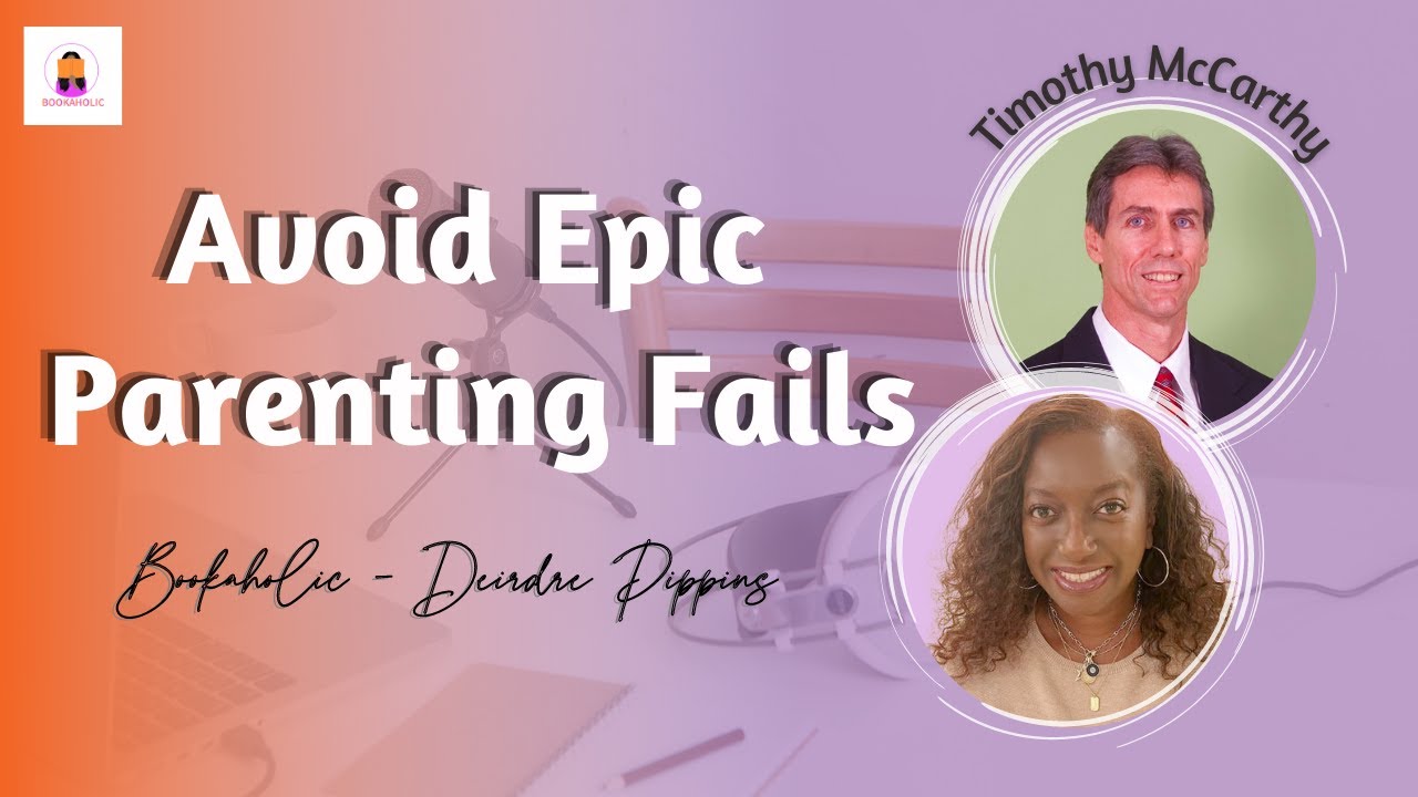 Avoid Epic Parenting Fails | Tim McCarthy, Raising 4-D Children in a 2-D World | Episode 38