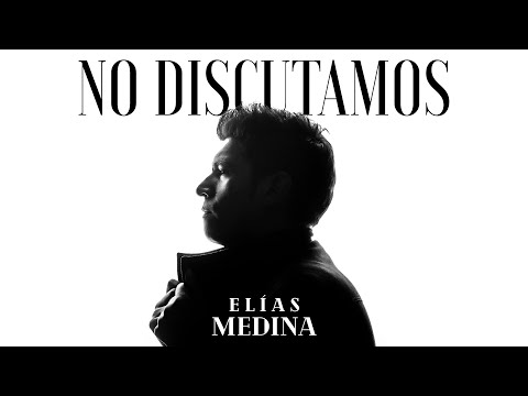 No Discutamos - Elías Medina - (Vídeo Oficial)