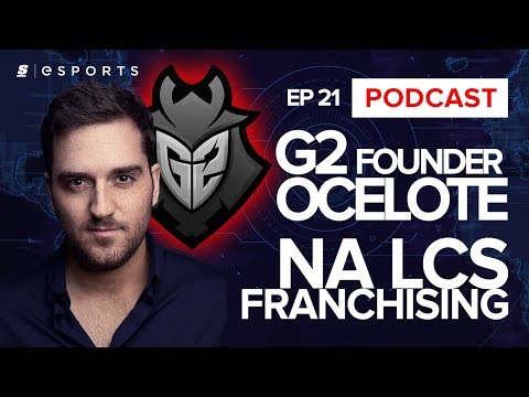G2 Founder Ocelote on LCS Franchising, OWL and Machiavellian improvements to EU LCS