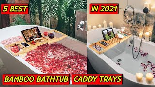 5 Best Bamboo Bathtub Caddy Trays in 2021