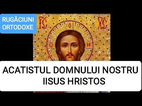 ACATISTUL DOMNULUI NOSTRU IISUS HRISTOS, acatistul Domnului si Dumnezeului nostru Iisus Hristos