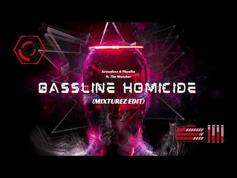 Krowdexx & Physika ft. Tha Watcher - Bassline Homicide (Mixturez Edit)