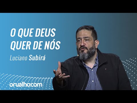 WHAT GOD WANTS FROM US - Luciano Subirá