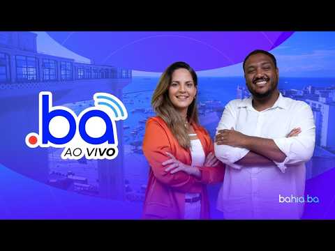 .BA AO VIVO: notícias de Salvador, da Bahia e do Brasil Segunda-Feira (14)