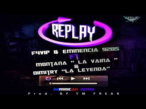 Montana La Vaina  Ft Dimitry La Leyenda , F4Vip & Eminencia - REPLAY ( Dominican Remix )
