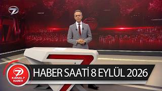 Kanal 7 Haber Saati | 8 Eylül 2026