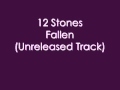 12 Stones - Fallen (Unreleased Track) 