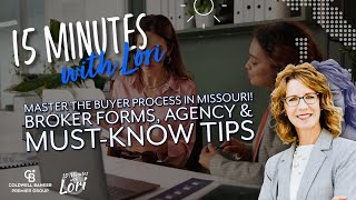 15 Minutes with Lori: Master the Buyer Process in Missouri! Broker For