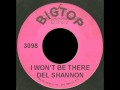 DEL SHANNON - I Won't Be There (One of His ...