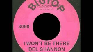 DEL SHANNON - I Won't Be There (One of His 1962 Rarities)