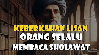 Download lagu KEBERKAHAN LISAN PENGAMAL SHOLAWAT mp3