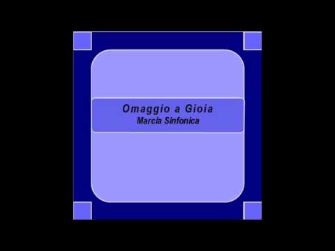 "Omaggio a Gioia"- Marcia Sinfonica - G. Bello
