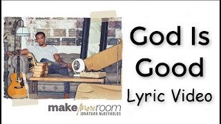 God Is Good - Jonathan McReynolds (Lyric Video)