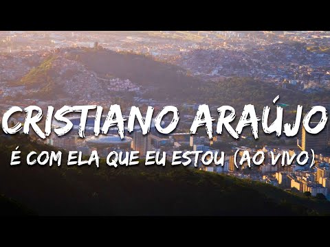 Cristiano Araújo - É Com Ela Que Eu Estou (Ao Vivo) (Letra/Lyrics)