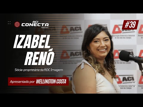 RDC IMAGEM - Izabel Renó | ACI Conecta #39