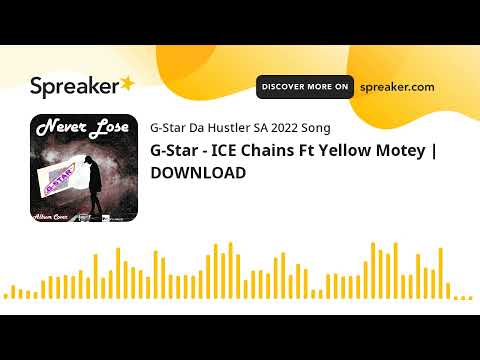 G-Star - ICE Chains Ft Yellow Motey | DOWNLOAD (made with Spreaker)