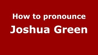 How to pronounce Joshua Green
