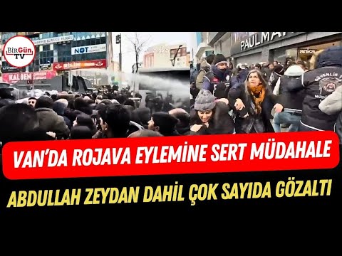 Van'daki Rojava yürüyüşüne sert polis müdahalesi: Abdullah Zeydan dahil çok sayıda kişi gözaltında