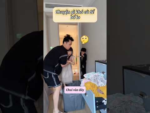 Chuyện gì khó cứ để bố lo😂 #haihuoc #funny #giaitri