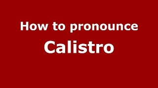 How to pronounce Calistro