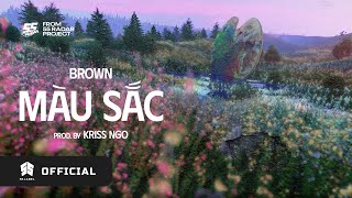 Brown - Màu Sắc (ft. Kriss Ngo) - Official Visualizer