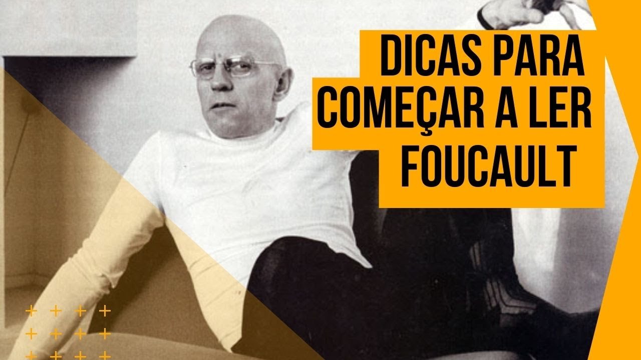DICAS PARA COMEÇAR A LER FOUCAULT!