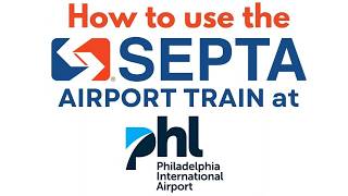 How to use the SEPTA Airport Train at Philadelphia International Airport in Phil