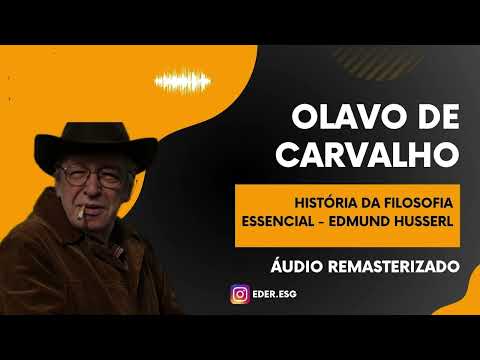 Olavo de Carvalho | História da Filosofia Essencial - Edmund Husserl  | Áudio REMASTERIZAD | FULL HD