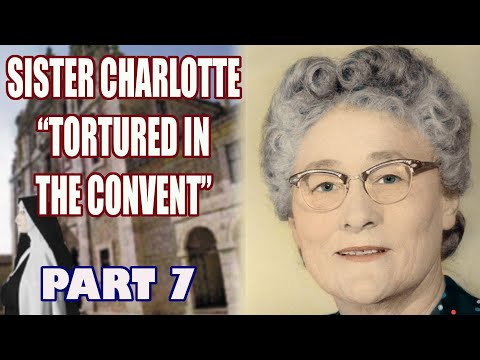 7. Sister Charlotte "Tortured in the Convent"