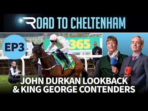 Road to Cheltenham - John Durkan reflections & new King George contenders emerge | Ep 3 | Racing TV