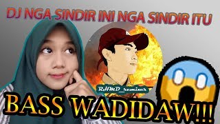 Download lagu DJ  NGA SINDIR INI NGAH SINDIR ITU | BASS WADIDAW :v mp3