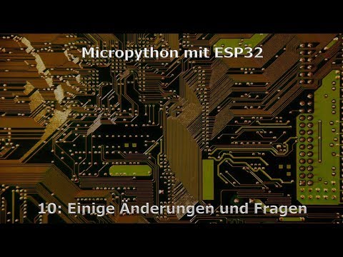Micropython mit ESP32 - 10: Einige Änderungen und Fragen