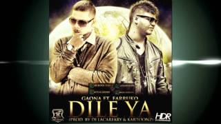 Gaona Ft. Farruko - Dile Ya (Prod. By Kartoonz Y Lacarfary)