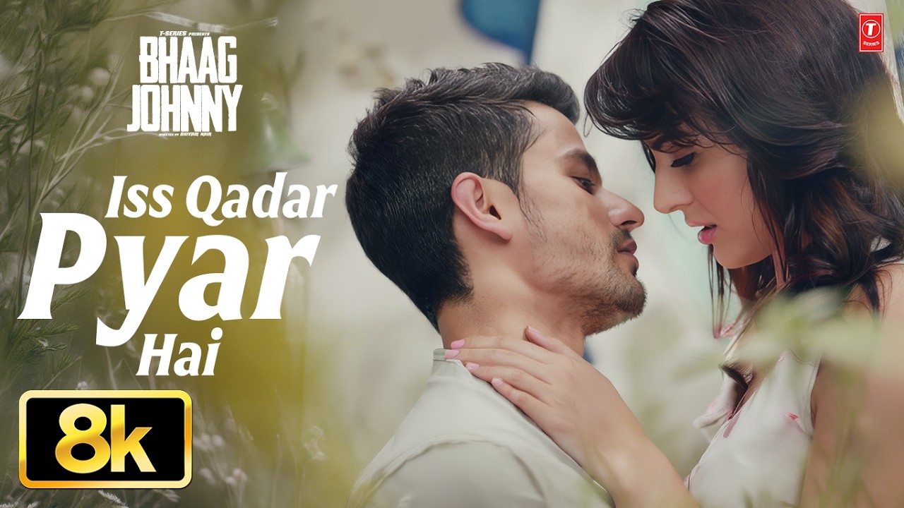 Iss Qadar Pyar Hai 8K Full Song | Ankit Tiwari | Kunal Kemmu | Mandana Karimi | Bhaag Johnny
