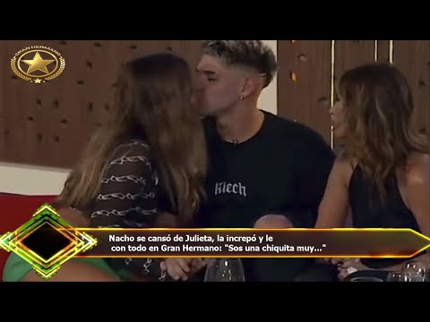 Nacho se cansó de Julieta, la increpó y le  con todo en Gran Hermano: "Sos una chiquita muy..."