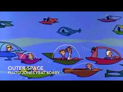 Pluto Jones - Outer Space feat 6obby