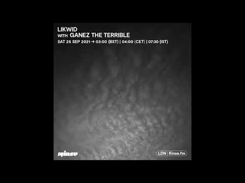 Ganez The Terrible @ Likwid - RINSE FM (Sat 25.09.2021)