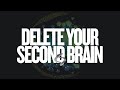 Why I Deleted My Second Brain A Journey Back To Real Thinking