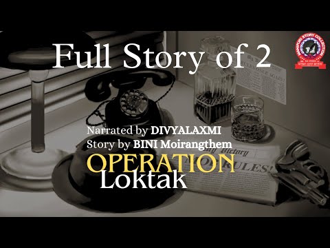 Operation Loktak (Full Story of 2) Bini Moirangthem / Divyalaxmi
