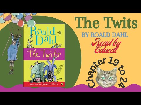 Chapter 19 to 24 The Twits by Roald Dahl