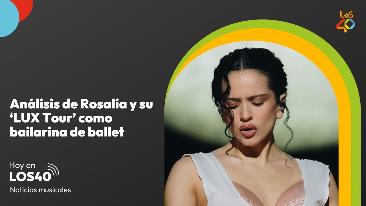 Rosalía y su faceta como bailarina de ballet en 'LUX Tour' – Noticias del 2 de julio | LOS40