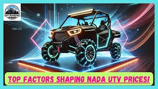 TOP FACTORS SHAPING NADA UTV PRICE | THE FACTORS INFLUENCING NADA SIDE-BY-SIDE VALUES