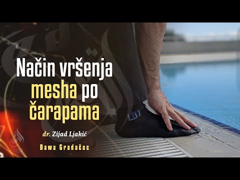 NAČIN VRŠENJA MESHA PO ČARAPAMA - dr. Zijad Ljakić