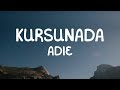 Adie - Kursunada (Lyrics)