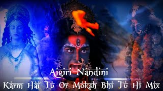 Download lagu Karm Hai Tu Moksh Bhi Tu Hi Mix Aigiri Nandini l Full Theme Remix l With Lyrics mp3